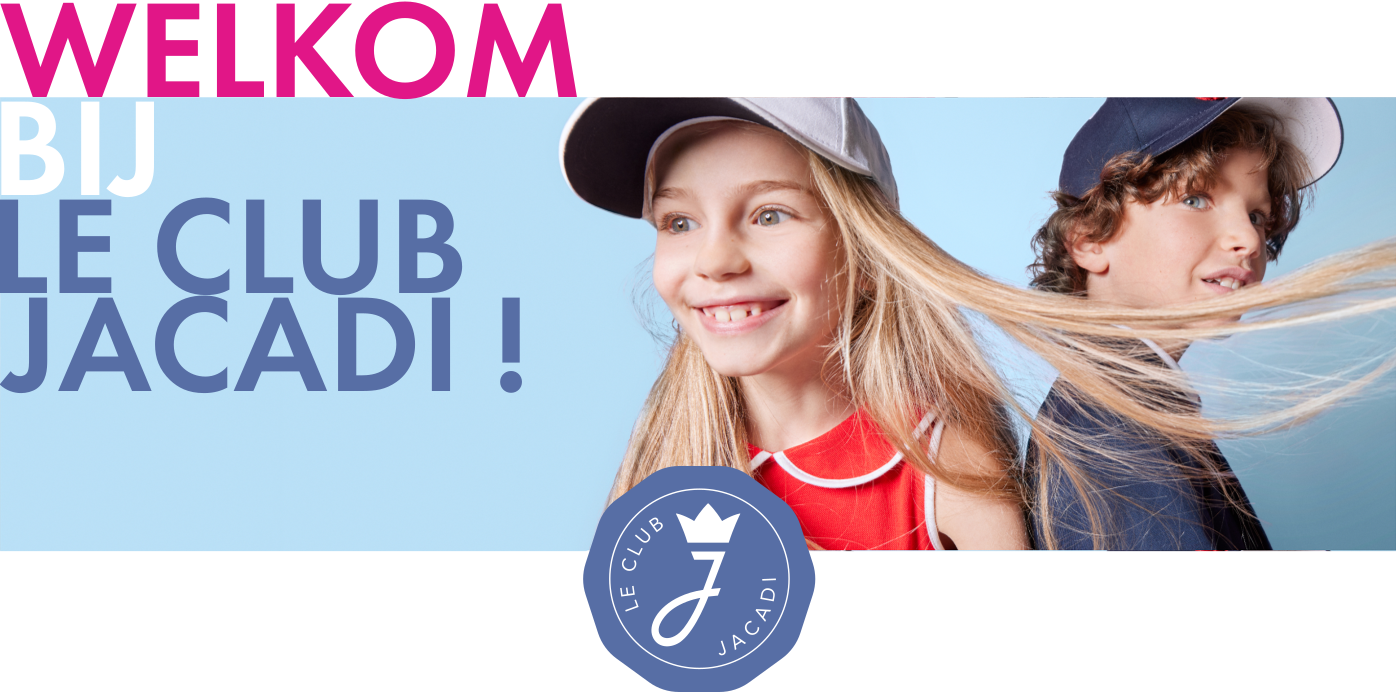 Welkom bij de Club Jacadi